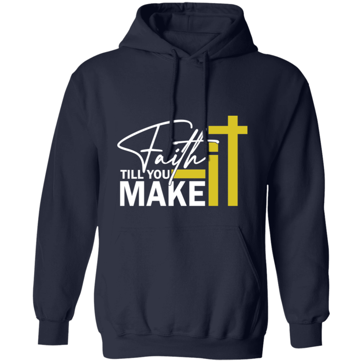 FAITH IT TILL YOU MAKE IT Adult Hoodie