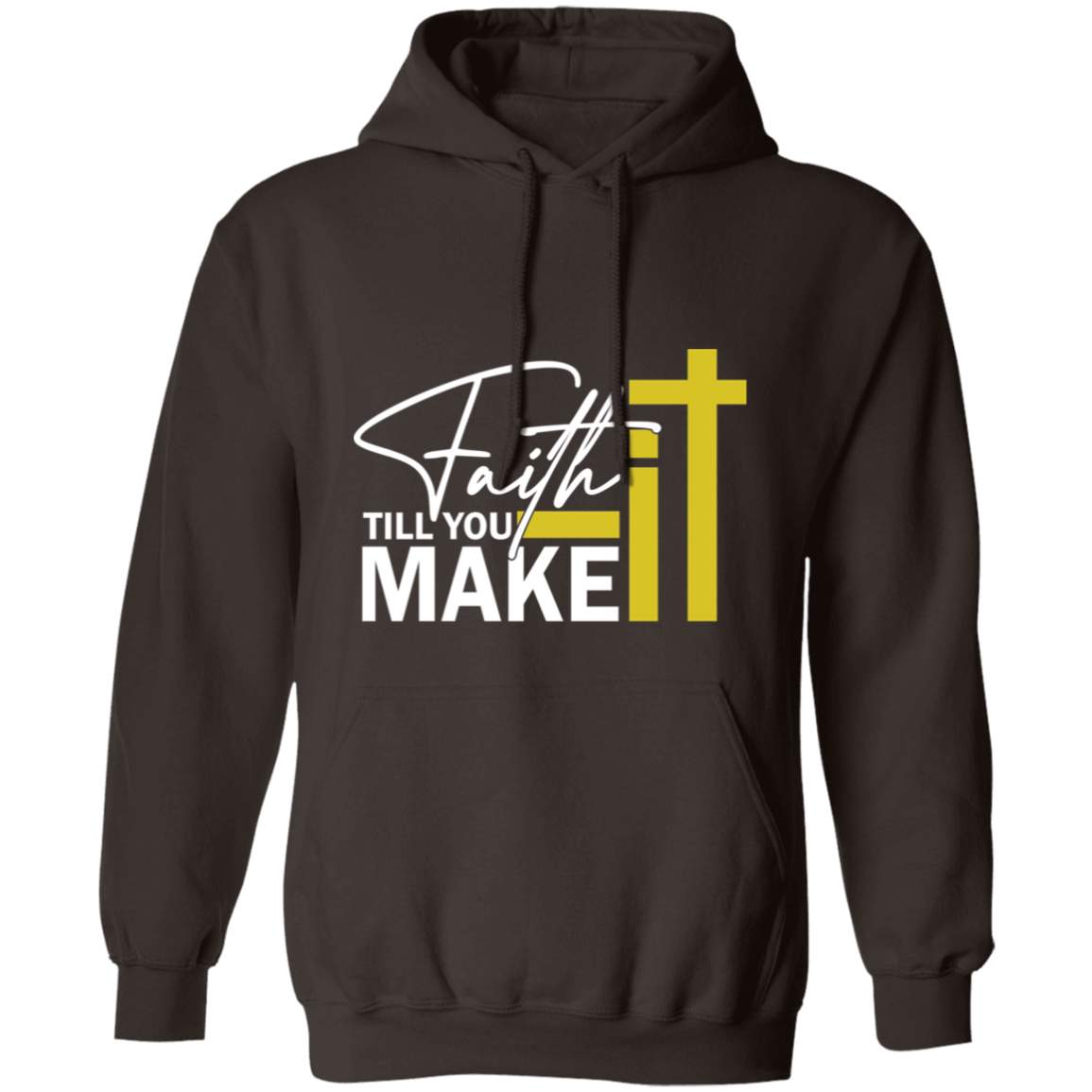 FAITH IT TILL YOU MAKE IT Adult Hoodie