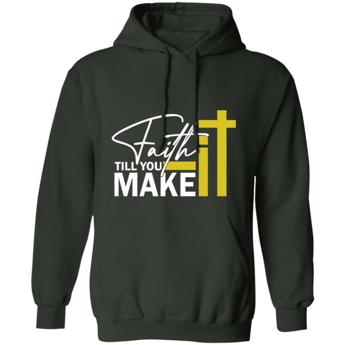 FAITH IT TILL YOU MAKE IT Adult Hoodie