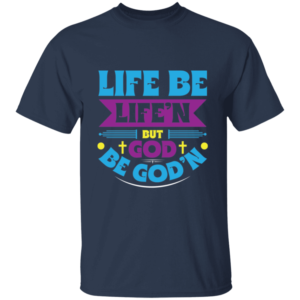 GOD B GOD’N T-Shirt