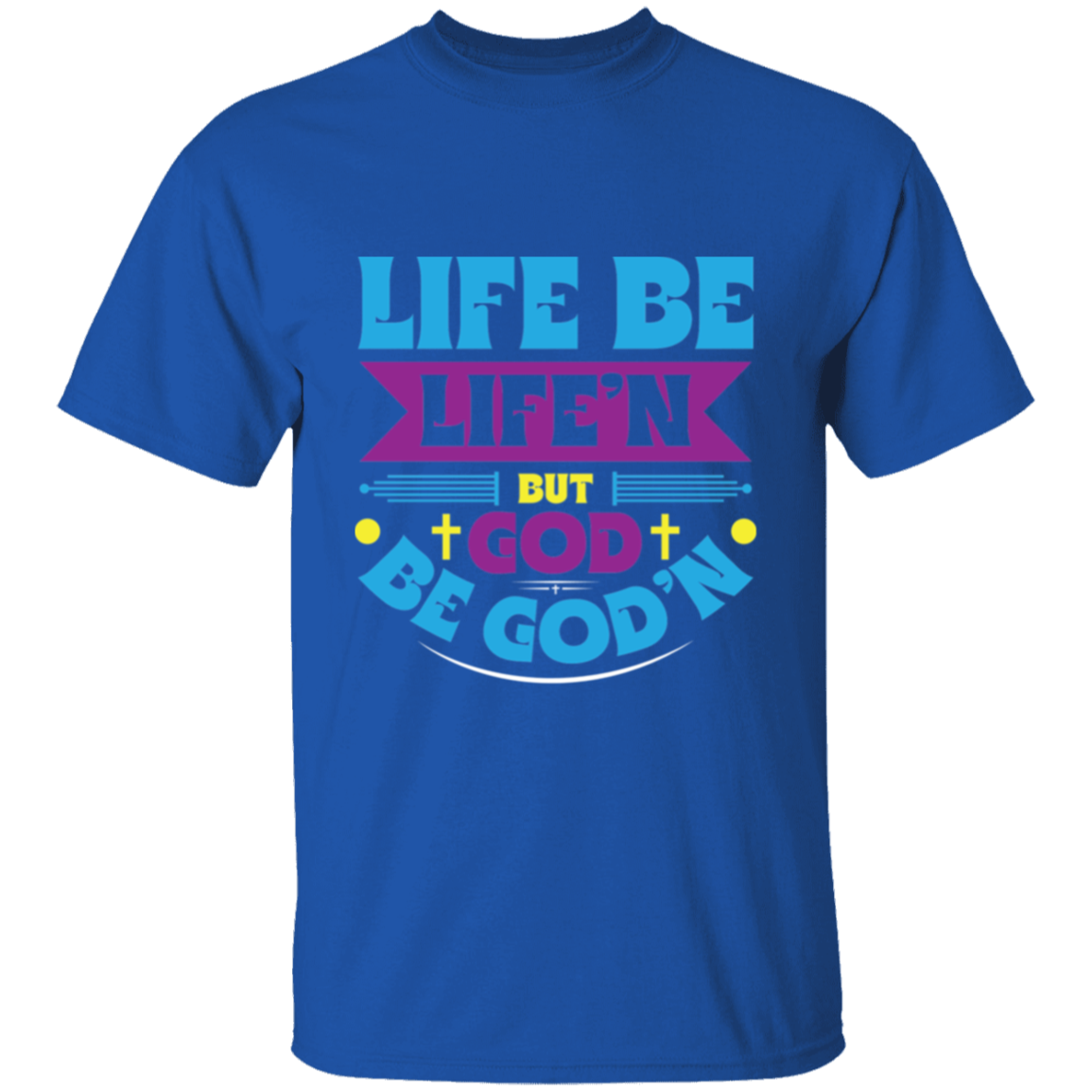 GOD B GOD’N T-Shirt