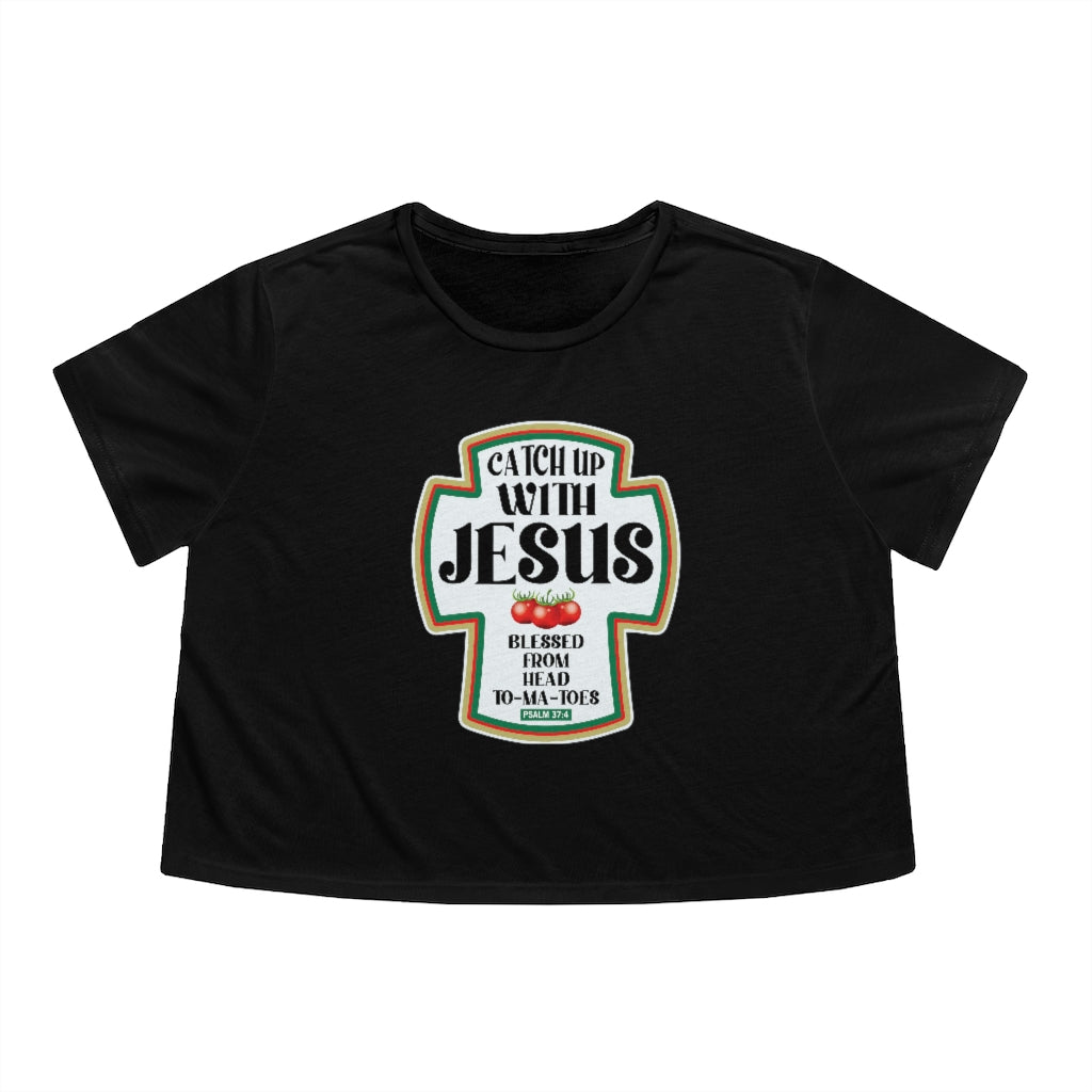 CATCH UP W/JESUS Flowy Cropped Tee
