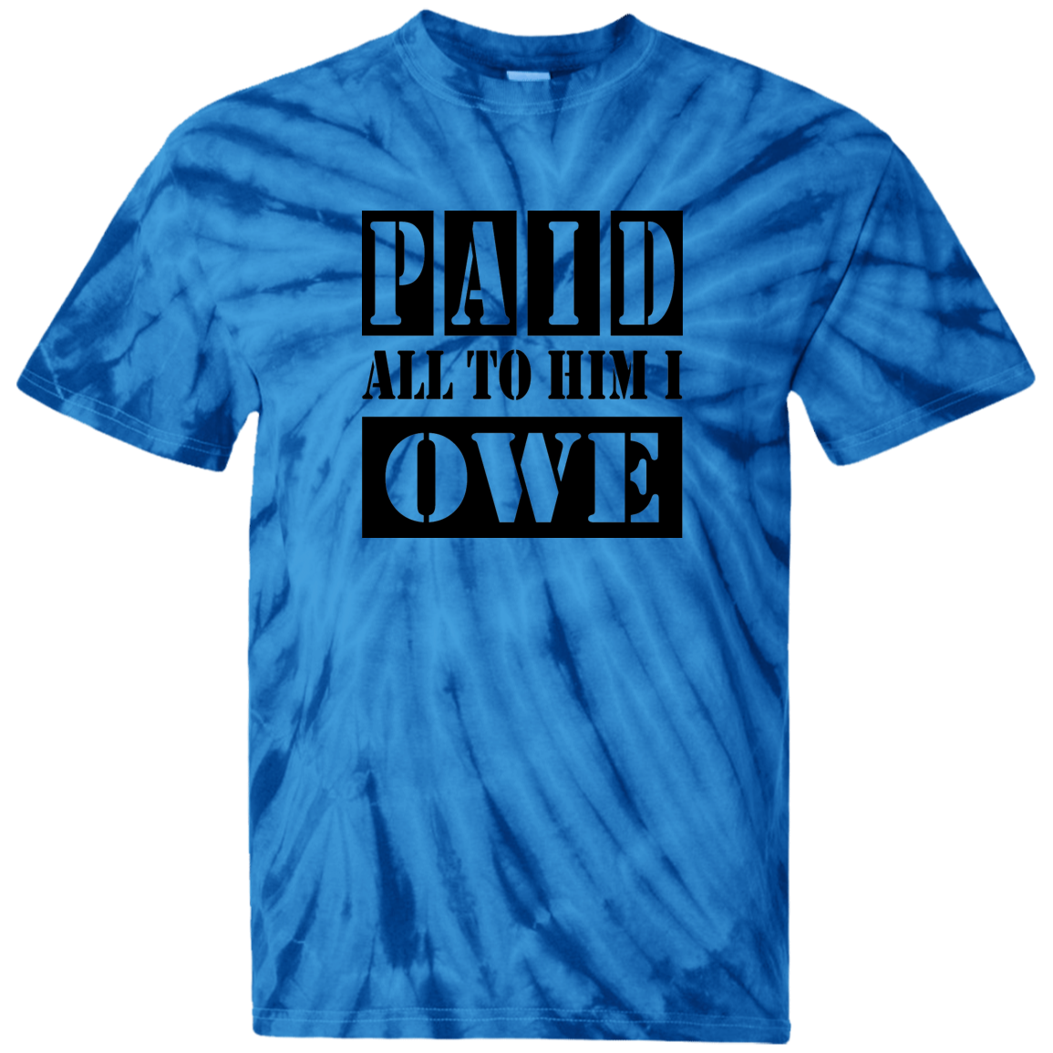 PAID ALL TO HIM I OWE 100% Cotton Tie Dye T-Shirt