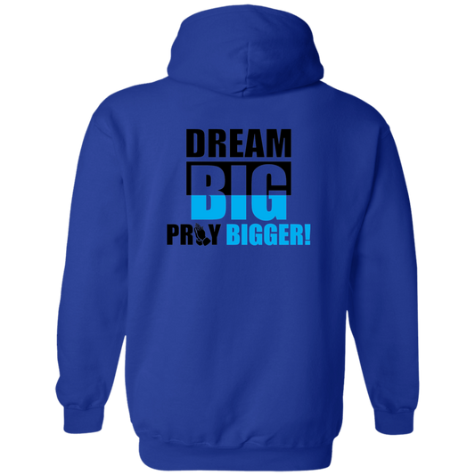 DREAM BIG PRAY BIGGER Zip Up Hooded Sweatshirt