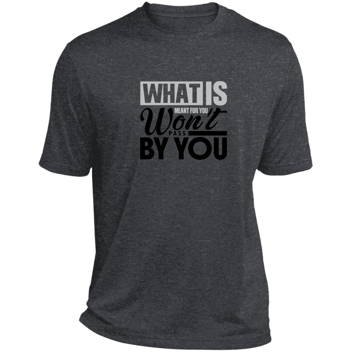 WHAT IS MEANT FOR YOU Heather Performance Tee