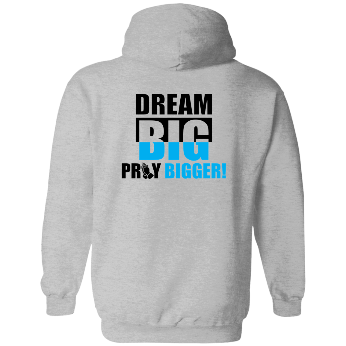 DREAM BIG PRAY BIGGER Zip Up Hooded Sweatshirt