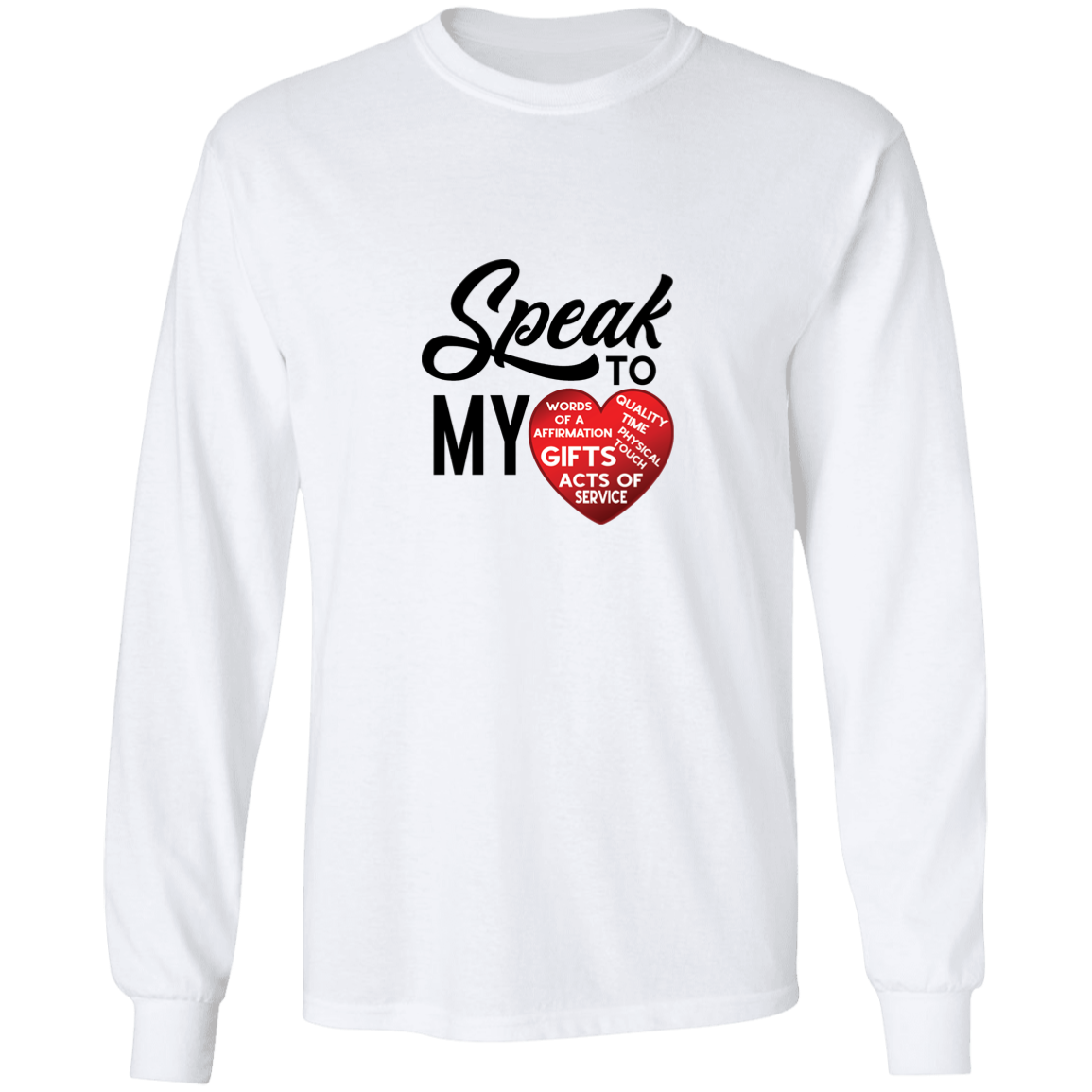 SPEAK TO MY HEART LONG SLEEVE T-Shirt