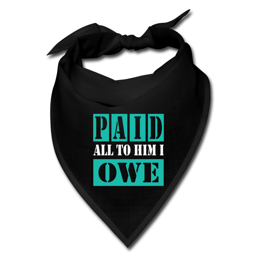 PAID ALL TO HIM I OWE Bandana - black
