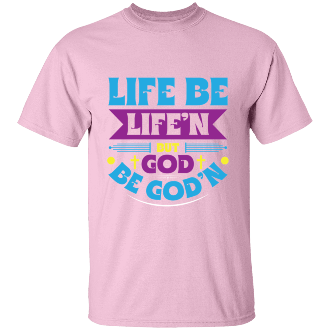 GOD B GOD’N T-Shirt