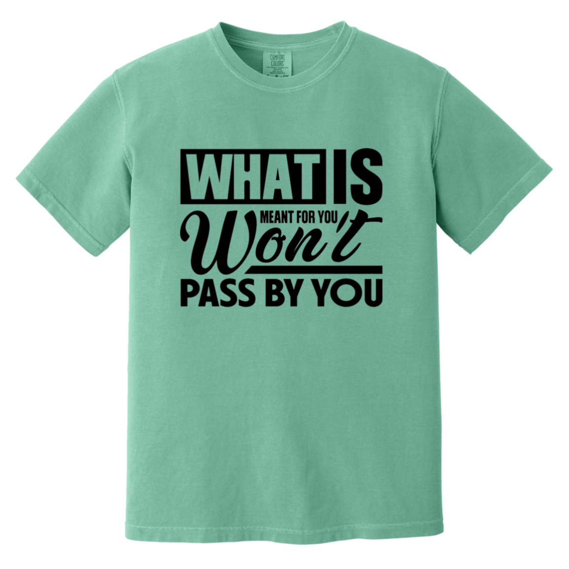 WHAT IS MEANT FOR YOU Heavyweight Garment-Dyed T-Shirt