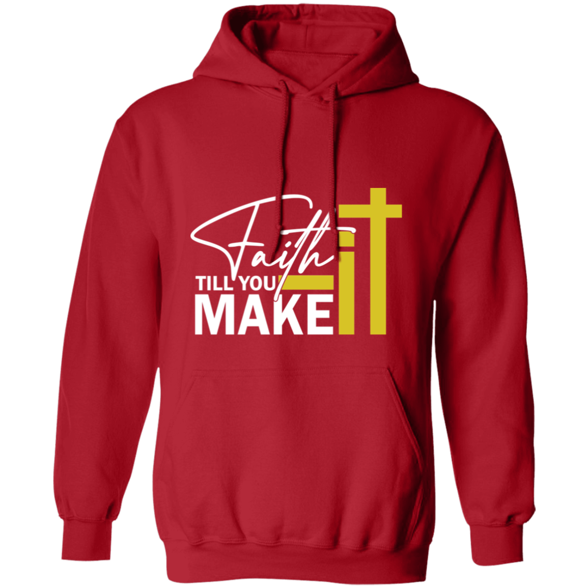 FAITH IT TILL YOU MAKE IT Adult Hoodie