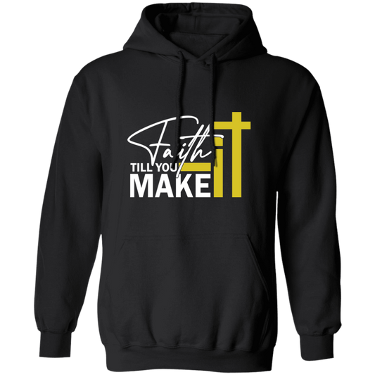 FAITH IT TILL YOU MAKE IT Pullover Hoodie