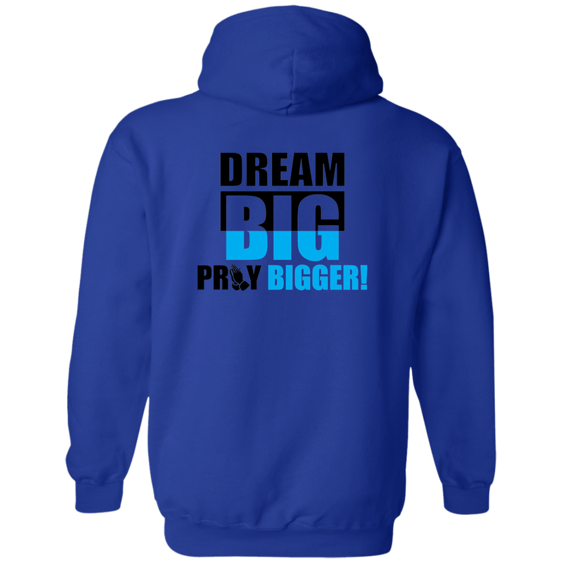 DREAM BIG PRAY BIGGER Zip Up Hooded Sweatshirt