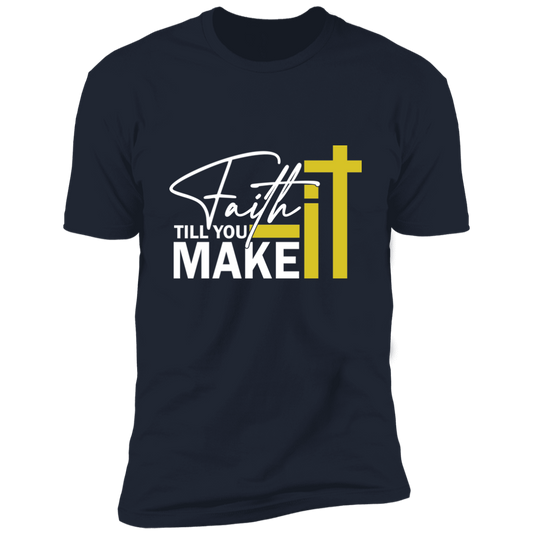 FAITH IT TILL YOU MAKE IT Short Sleeve Tee