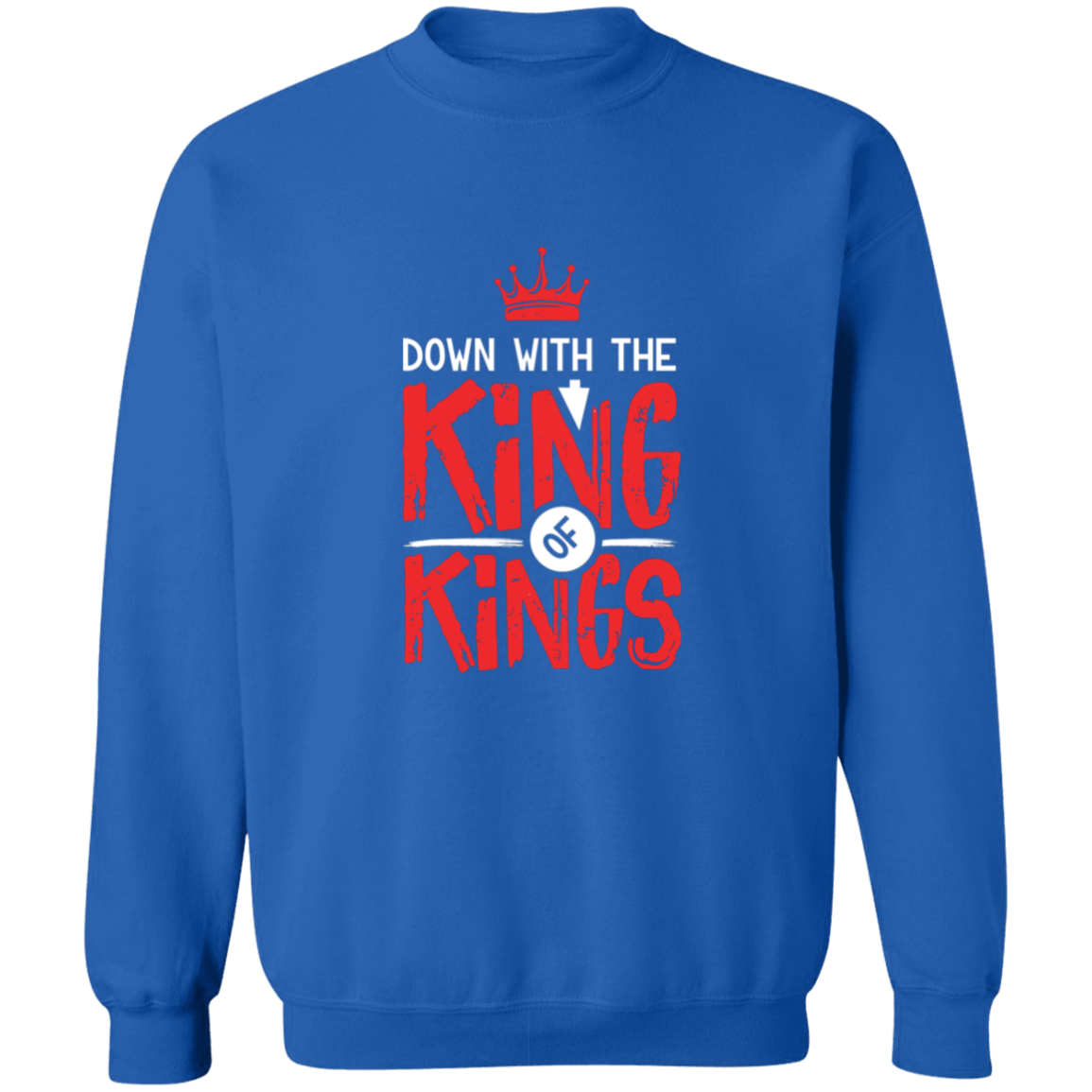 DOWN WITH THE KING Sweatshirt