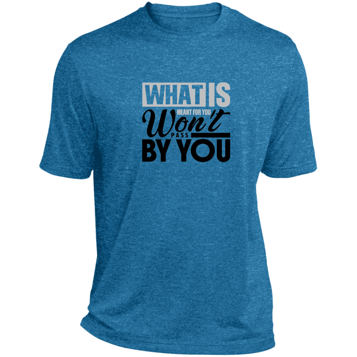 WHAT IS MEANT FOR YOU Heather Performance Tee