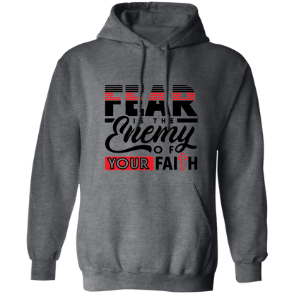 FEAR IS THE ENEMY OF YOUR FAITH Hoodie