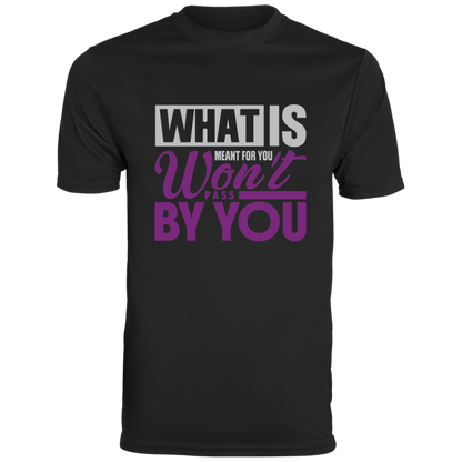 WHAT IS MEANT FOR YOU Moisture-Wicking Tee
