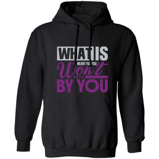 WHAT IS MEANT FOR YOU Hoodie