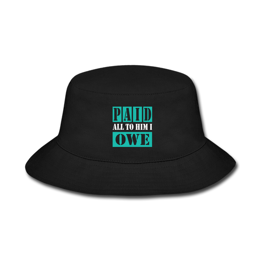 PAID ALL TO HIM I OWE Bucket Hat - black