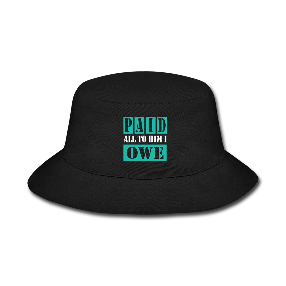 PAID ALL TO HIM I OWE Bucket Hat - black