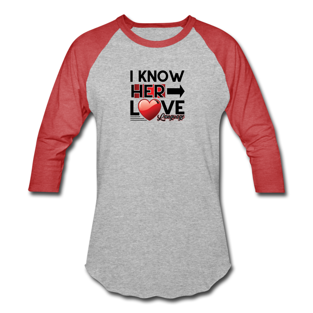 I KNOW HER LOVE LANGUAGE Baseball T-Shirt - heather gray/red