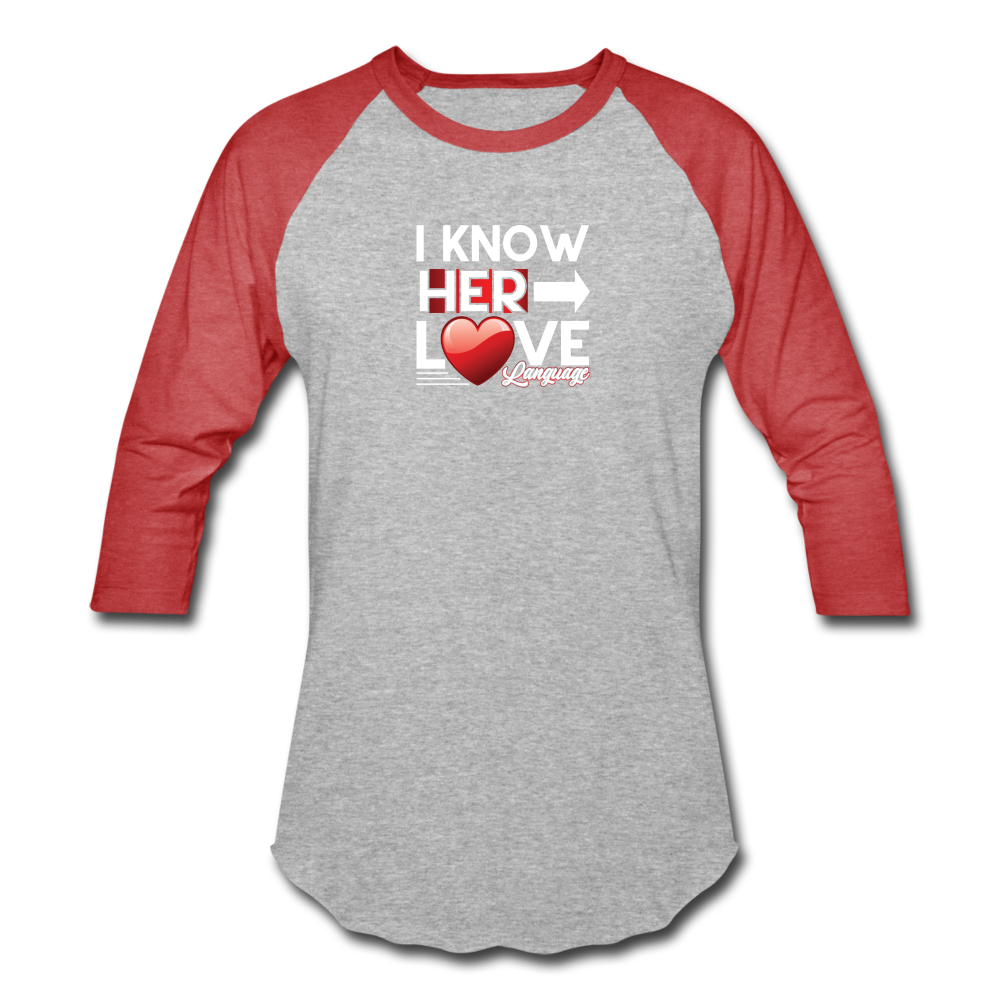 I KNOW HER LOVE LANGUAGE Baseball T-Shirt - heather gray/red