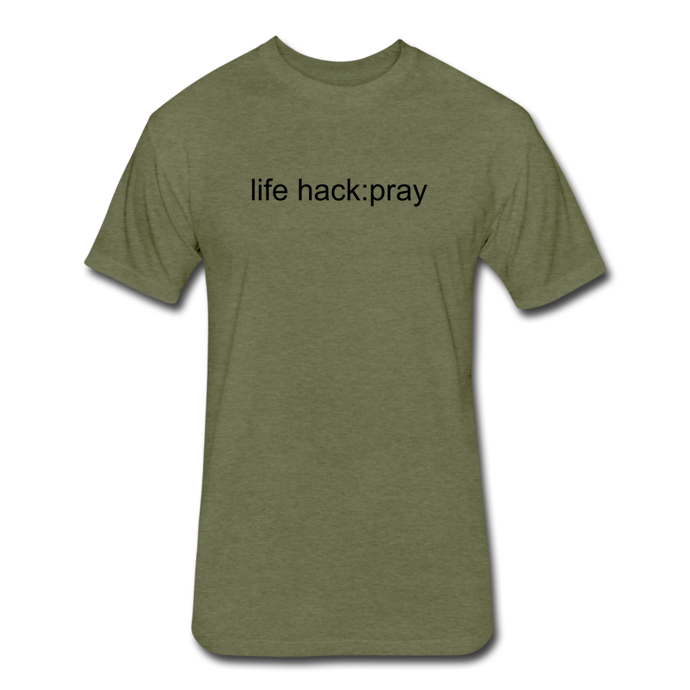 life hack: pray Fitted T-Shirt - heather military green