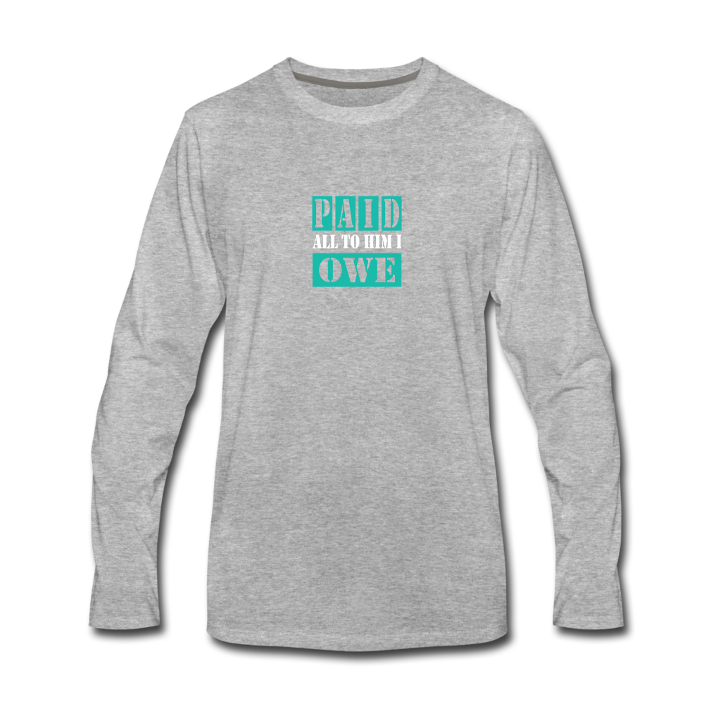 PAID ALL TO HIM I OWE Long Sleeve T-Shirt - heather gray