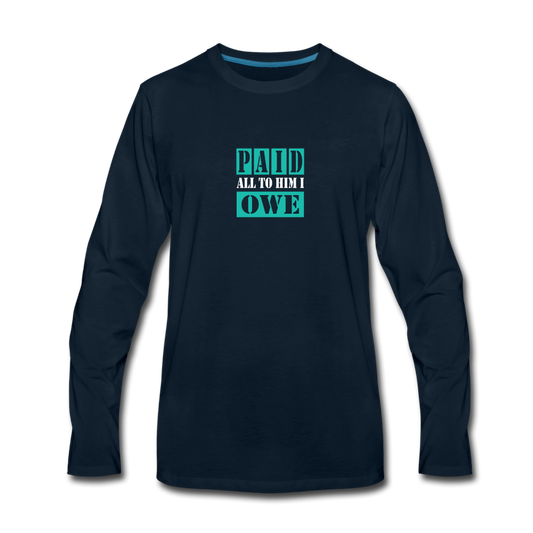 PAID ALL TO HIM I OWE Long Sleeve T-Shirt - deep navy