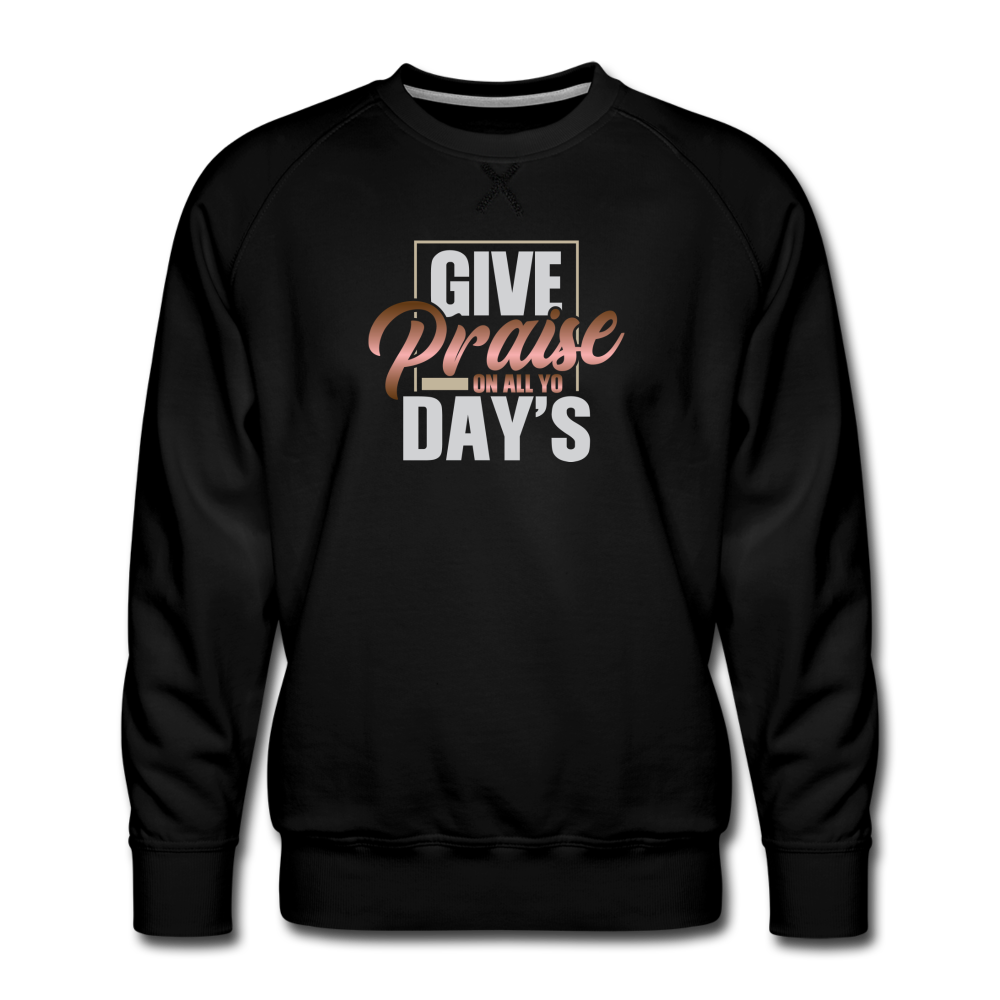 GIVE PRAISE IN ALL YO DAY'S Sweatshirt - black